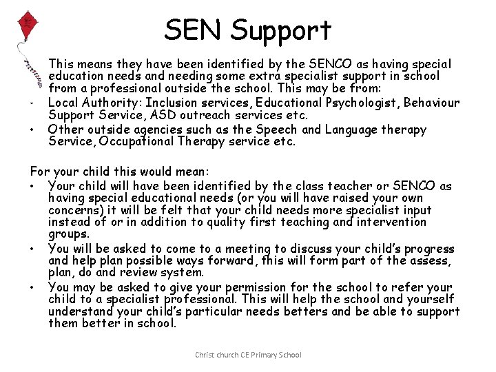 SEN Support • • • This means they have been identified by the SENCO