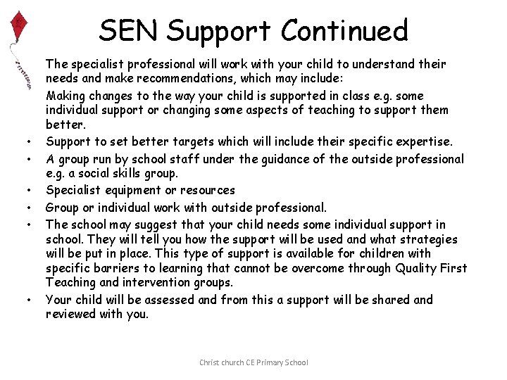 SEN Support Continued • • The specialist professional will work with your child to