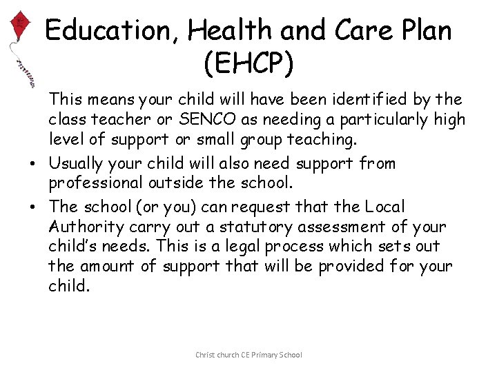 Education, Health and Care Plan (EHCP) • This means your child will have been