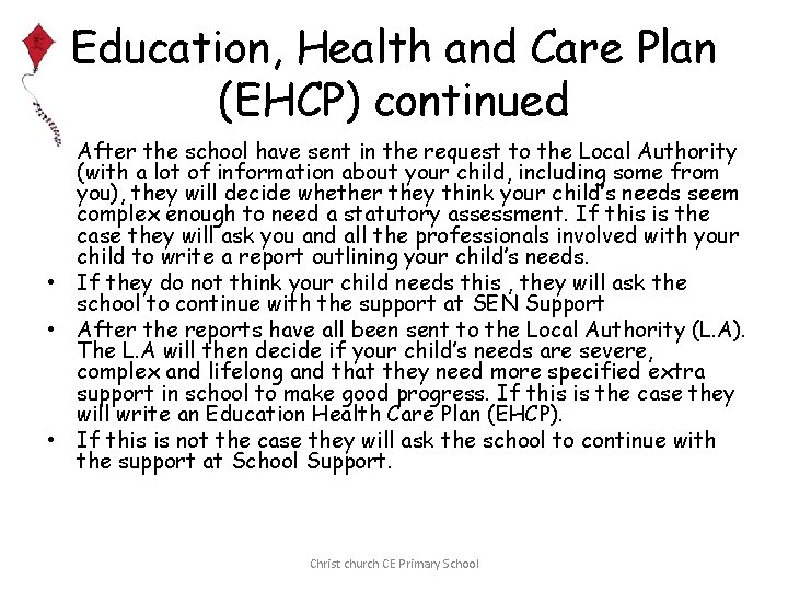 Education, Health and Care Plan (EHCP) continued • After the school have sent in