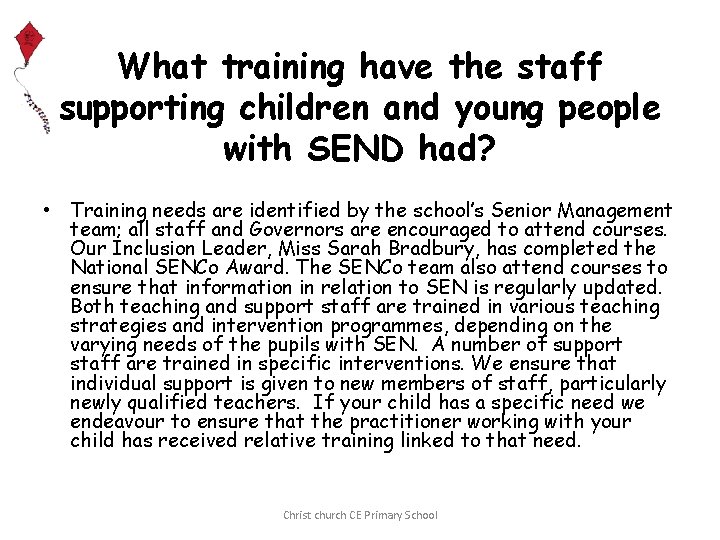 What training have the staff supporting children and young people with SEND had? •