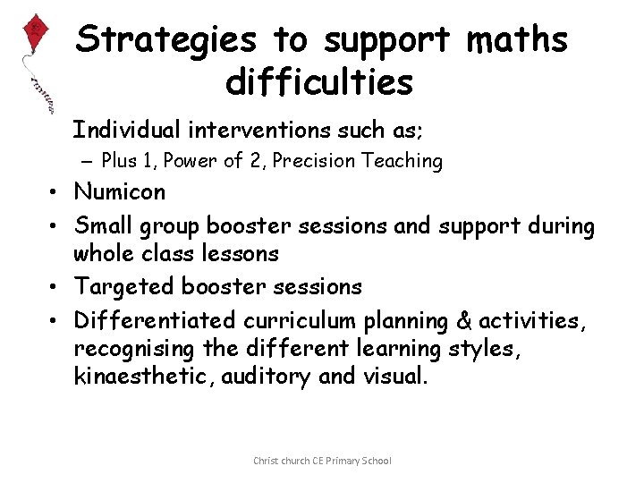 Strategies to support maths difficulties • Individual interventions such as; – Plus 1, Power