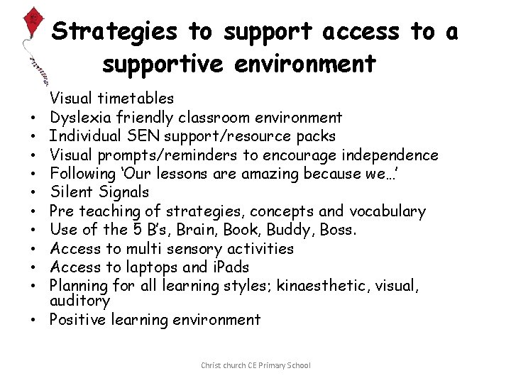 Strategies to support access to a supportive environment Visual timetables Dyslexia friendly classroom environment