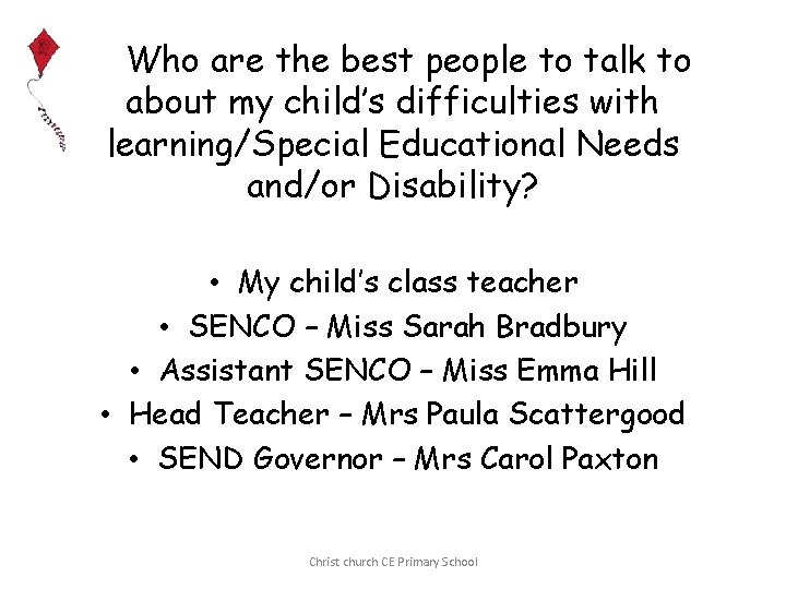 Who are the best people to talk to about my child’s difficulties with learning/Special