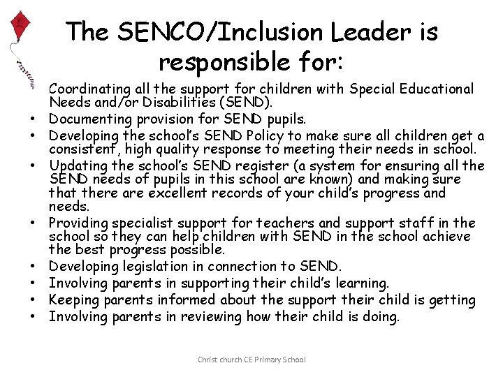 The SENCO/Inclusion Leader is responsible for: • Coordinating all the support for children with