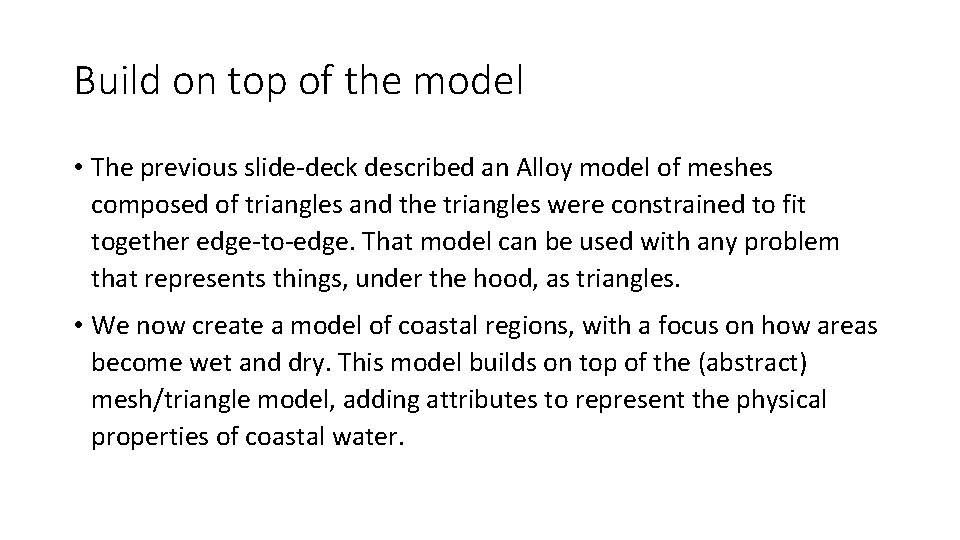 Build on top of the model • The previous slide-deck described an Alloy model