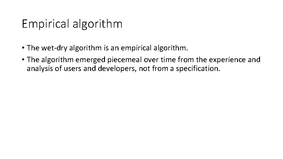 Empirical algorithm • The wet-dry algorithm is an empirical algorithm. • The algorithm emerged