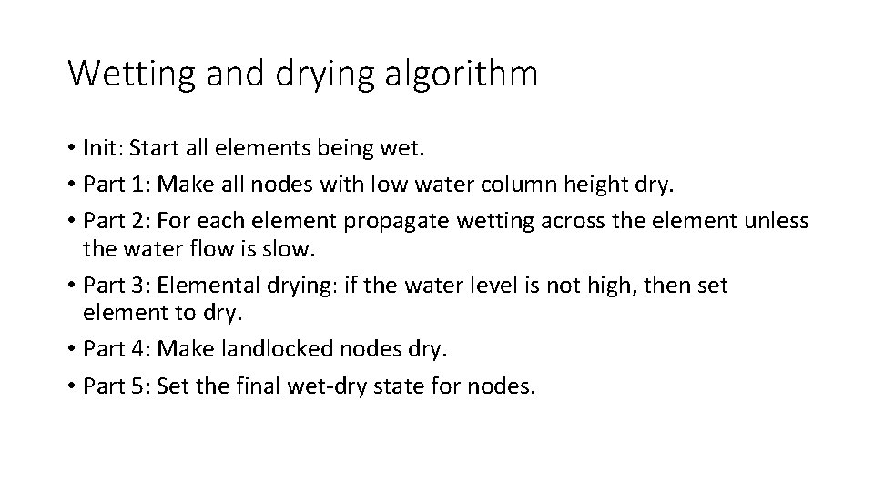 Wetting and drying algorithm • Init: Start all elements being wet. • Part 1: