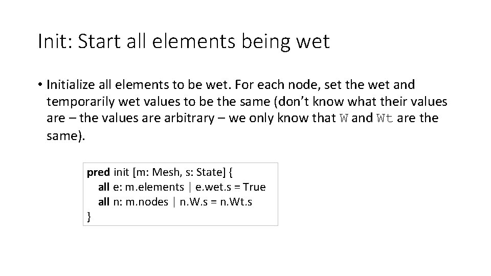 Init: Start all elements being wet • Initialize all elements to be wet. For