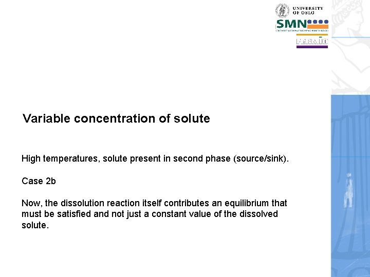 Variable concentration of solute High temperatures, solute present in second phase (source/sink). Case 2