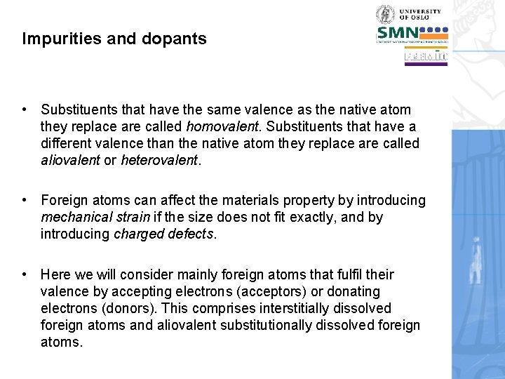 Impurities and dopants • Substituents that have the same valence as the native atom