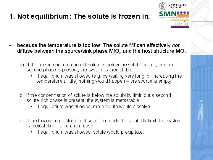 1. Not equilibrium: The solute is frozen in. • because the temperature is too