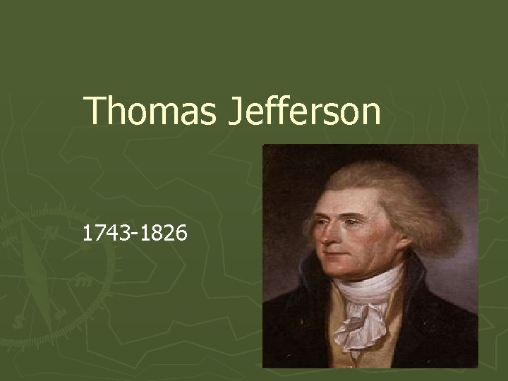Thomas Jefferson 1743 -1826 