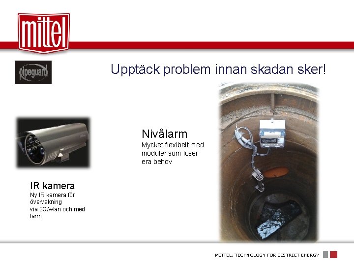 Upptäck problem innan skadan sker! Nivålarm Mycket flexibelt med moduler som löser era behov