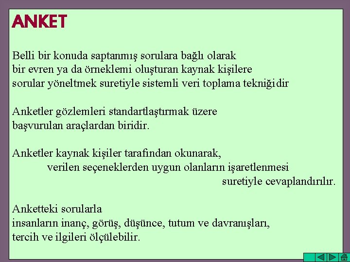 ANKET Belli bir konuda saptanmış sorulara bağlı olarak bir evren ya da örneklemi oluşturan