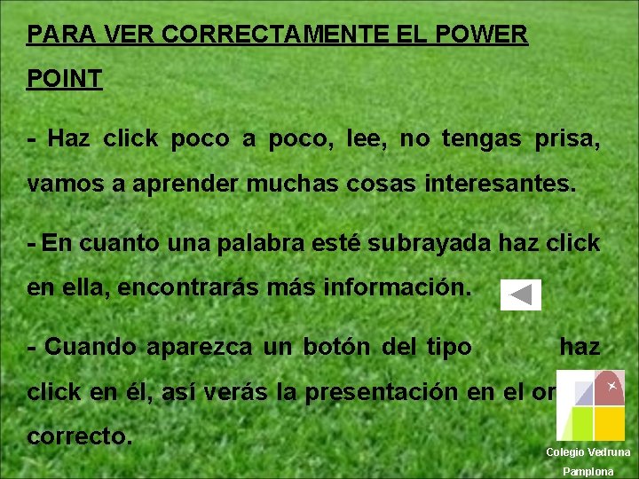 PARA VER CORRECTAMENTE EL POWER POINT - Haz click poco a poco, lee, no