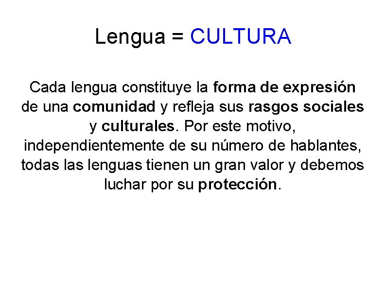 Lengua = CULTURA Cada lengua constituye la forma de expresión de una comunidad y