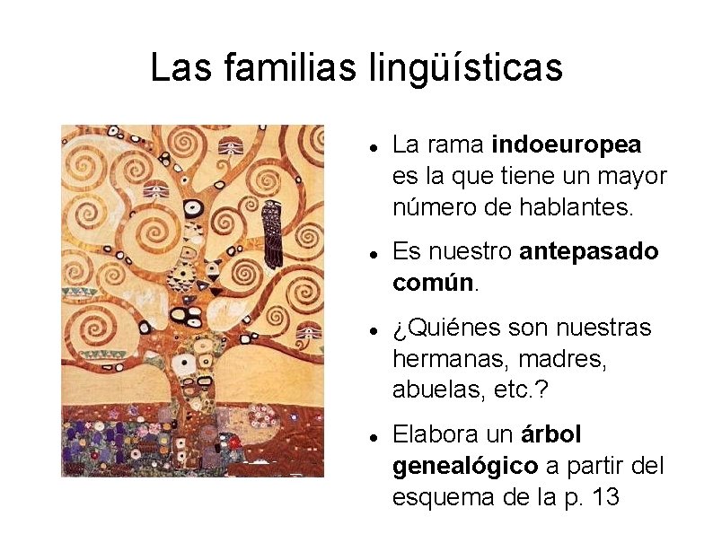 Las familias lingüísticas La rama indoeuropea es la que tiene un mayor número de