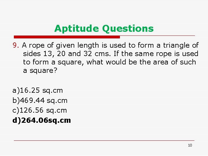 Aptitude Questions 9. A rope of given length is used to form a triangle