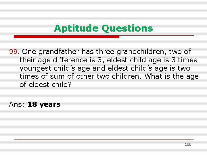 Aptitude Questions 99. One grandfather has three grandchildren, two of their age difference is