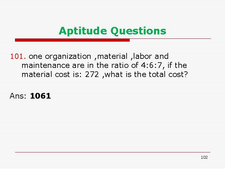 Aptitude Questions 101. one organization , material , labor and maintenance are in the