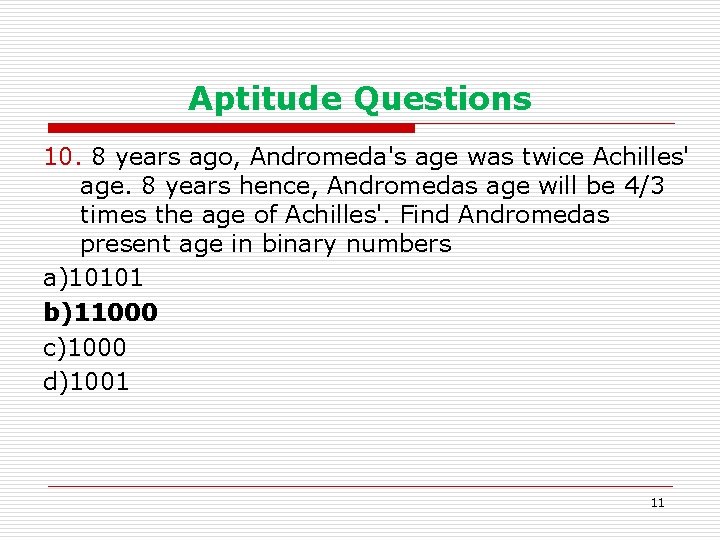 Aptitude Questions 10. 8 years ago, Andromeda's age was twice Achilles' age. 8 years