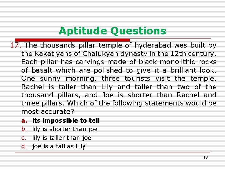 Aptitude Questions 17. The thousands pillar temple of hyderabad was built by the Kakatiyans