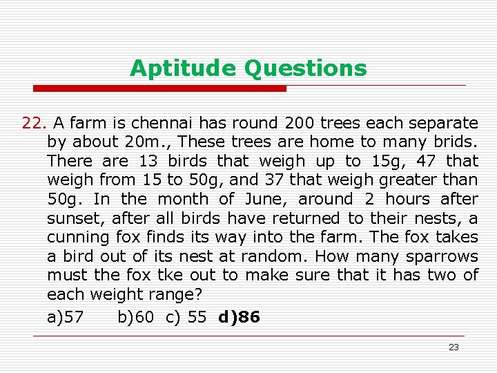 Aptitude Questions 22. A farm is chennai has round 200 trees each separate by