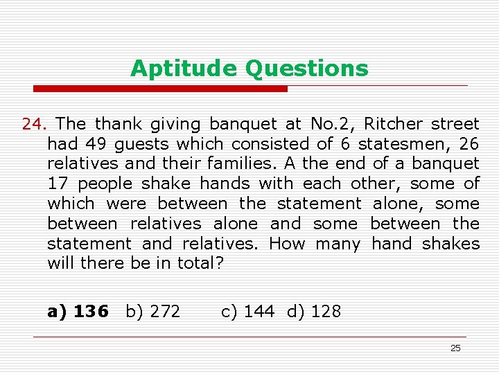 Aptitude Questions 24. The thank giving banquet at No. 2, Ritcher street had 49