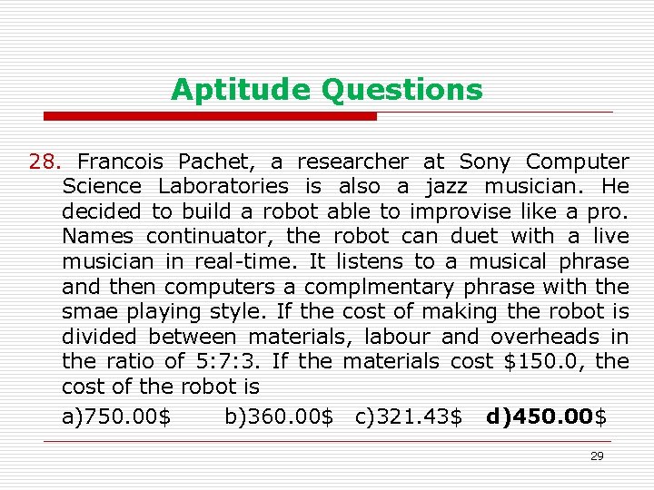 Aptitude Questions 28. Francois Pachet, a researcher at Sony Computer Science Laboratories is also