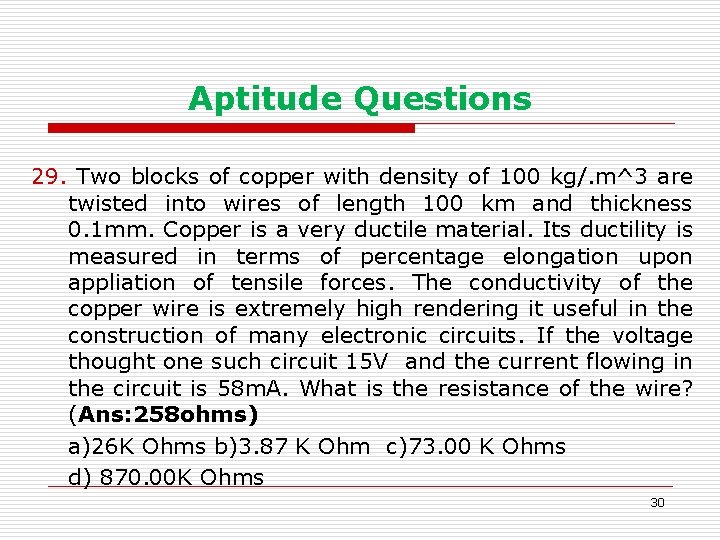 Aptitude Questions 29. Two blocks of copper with density of 100 kg/. m^3 are