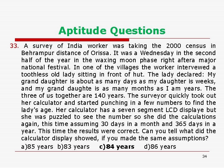 Aptitude Questions 33. A survey of India worker was taking the 2000 census in
