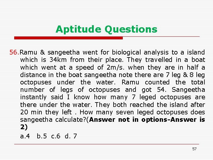 Aptitude Questions 56. Ramu & sangeetha went for biological analysis to a island which