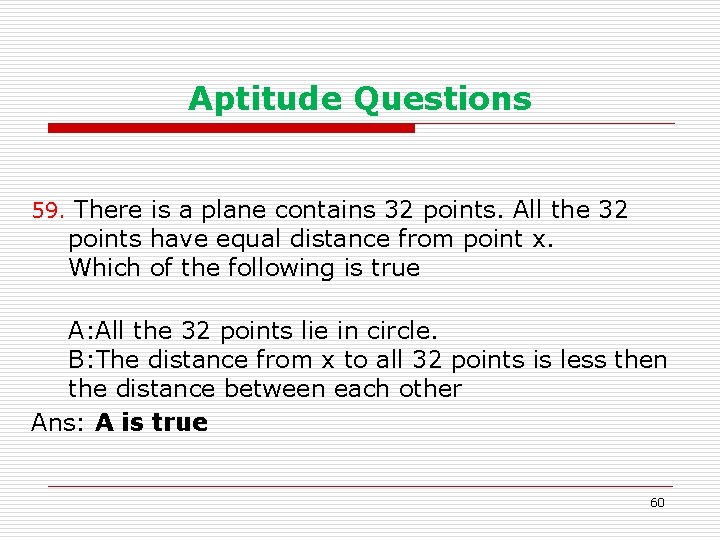 Aptitude Questions 59. There is a plane contains 32 points. All the 32 points