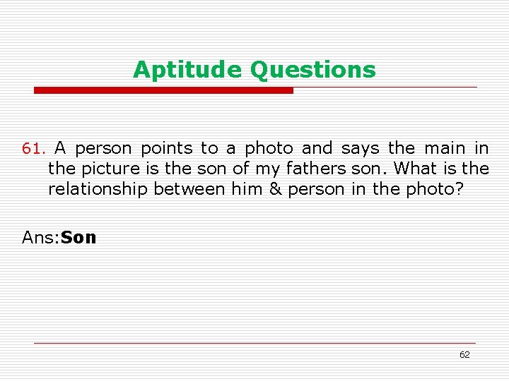 Aptitude Questions 61. A person points to a photo and says the main in