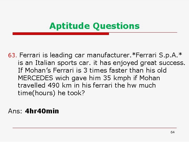 Aptitude Questions 63. Ferrari is leading car manufacturer. *Ferrari S. p. A. * is