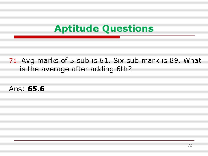 Aptitude Questions 71. Avg marks of 5 sub is 61. Six sub mark is