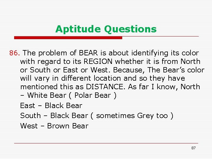 Aptitude Questions 86. The problem of BEAR is about identifying its color with regard