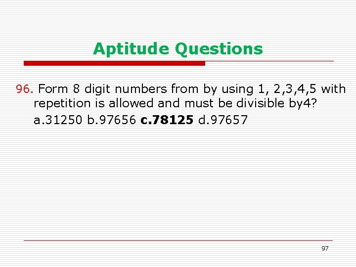 Aptitude Questions 96. Form 8 digit numbers from by using 1, 2, 3, 4,