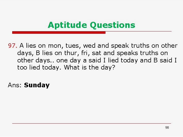 Aptitude Questions 97. A lies on mon, tues, wed and speak truths on other
