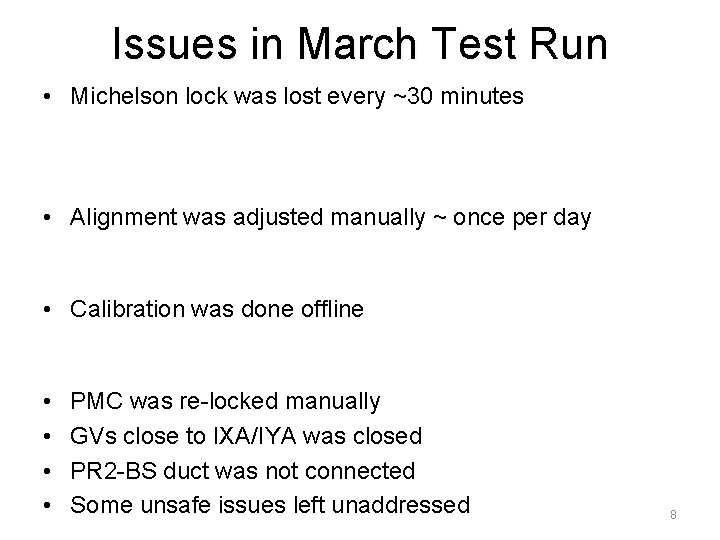 Issues in March Test Run • Michelson lock was lost every ~30 minutes •