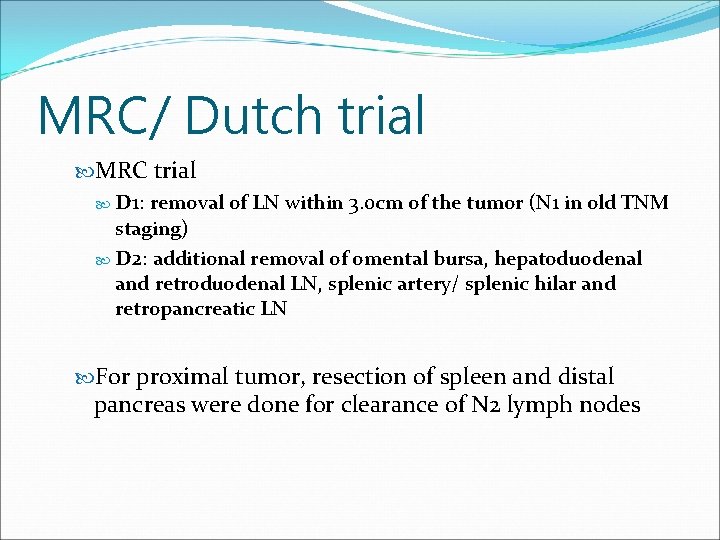 MRC/ Dutch trial MRC trial D 1: removal of LN within 3. 0 cm