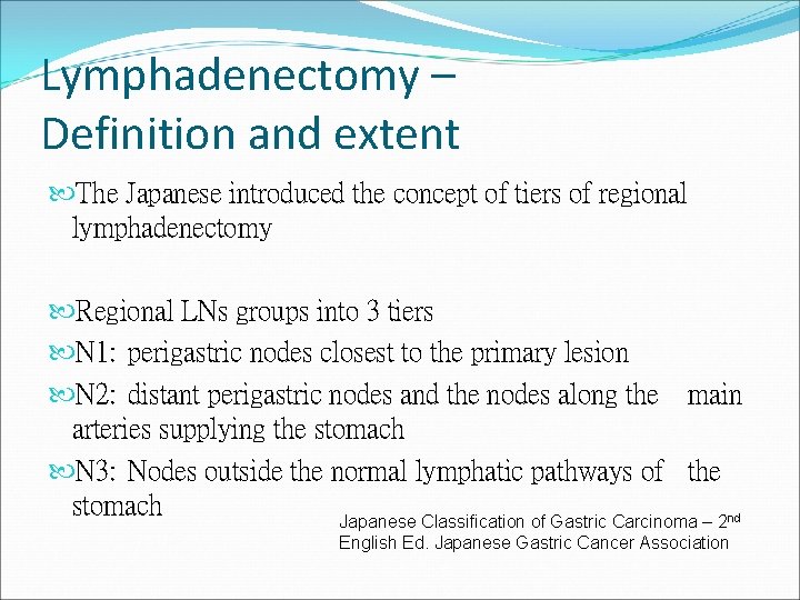 Lymphadenectomy – Definition and extent The Japanese introduced the concept of tiers of regional
