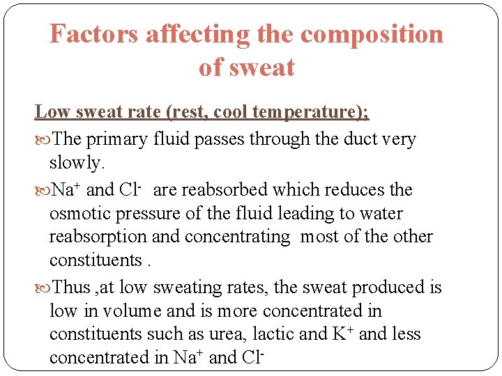 Factors affecting the composition of sweat Low sweat rate (rest, cool temperature); The primary Factors affecting the composition of sweat Low sweat rate (rest, cool temperature); The primary