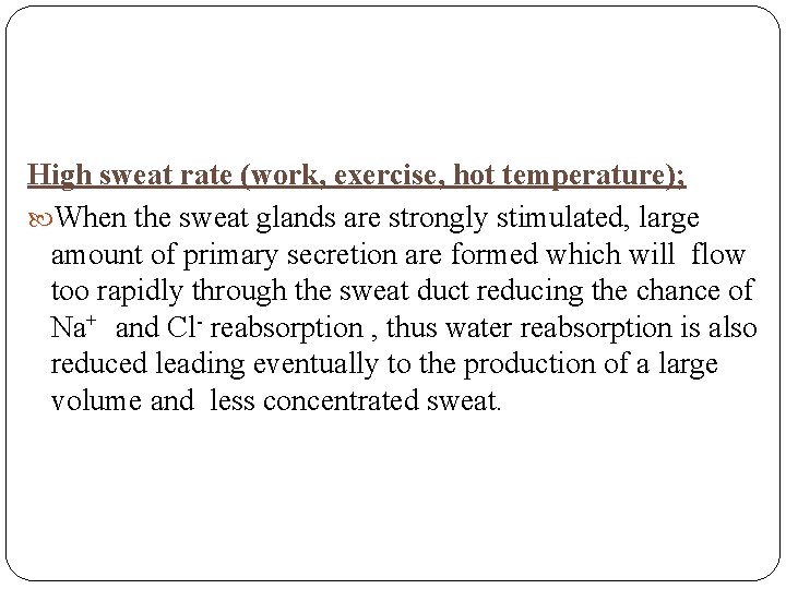 High sweat rate (work, exercise, hot temperature); When the sweat glands are strongly stimulated, High sweat rate (work, exercise, hot temperature); When the sweat glands are strongly stimulated,