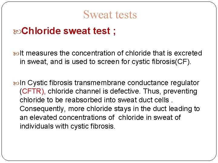 Sweat tests Chloride sweat test ; It measures the concentration of chloride that is Sweat tests Chloride sweat test ; It measures the concentration of chloride that is
