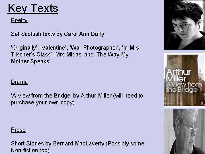 Key Texts Poetry Set Scottish texts by Carol Ann Duffy: ‘Originally’, ‘Valentine’, ‘War Photographer’,