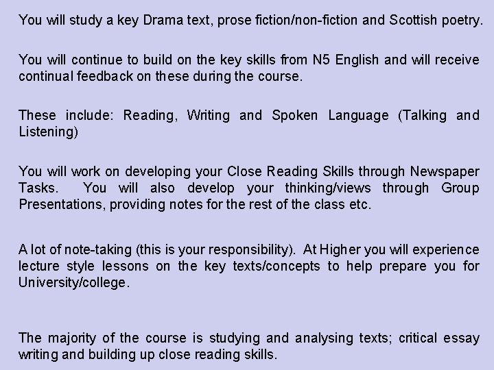 You will study a key Drama text, prose fiction/non-fiction and Scottish poetry. You will