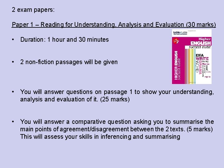 2 exam papers: Paper 1 – Reading for Understanding, Analysis and Evaluation (30 marks)