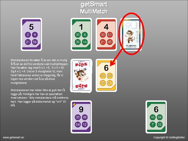 get. Smart Multi. Match Motstanderen forsøker å se om det er mulig å få